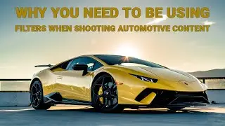 Why you NEED to be using filters when shooting automotive content!