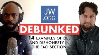 JW.org Debunked: 14 Examples of Lies and Dishonesty in the FAQ Section (feat. ExJW Fifth)