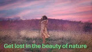 Get lost in the beauty of nature