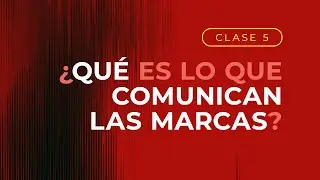 Clase 05_Qué comunican las marcas