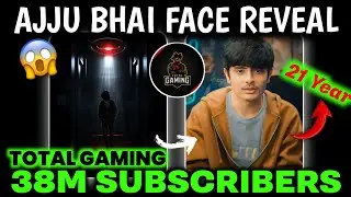 AJJUBHAI FACE REVEAL | TOTAL GAMING | 38 Million Subscribers in 21 Years