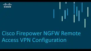 Cisco Firepower NGFW Remote Access VPN Configuration