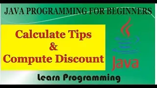 How to Calculate Tips in the Restaurant || How to Compute the Discount ||  Java Programming 2020