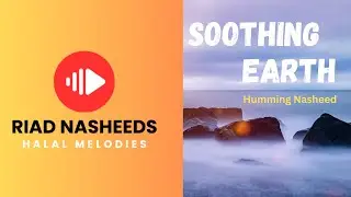 Soothing Earth | Background Humming Nasheed | Calm Nasheed