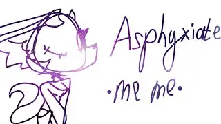 .•° Asphyxiate | meme | challnge 1 hour °•.