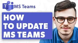How To Update Microsoft Teams [2025 Guide]