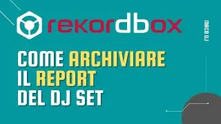 Rekordbox 6: Come archiviare il Report del Dj Set