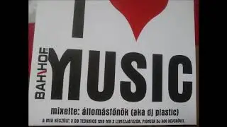 Bahnhof live mix /Dj Plastic a.k.a.Állomásfőnök/