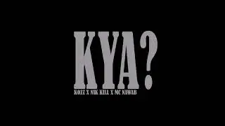 KYA | Kozz | Nik Kill | MC Nawab | Latest hindi rap song 2024