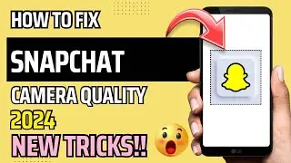 HOW TO FIX SNAPCHAT CAMERA QUALITY ON IPHONE 2024 | NEW TRICKS | STEP BY STEP
