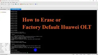 How to erase or Factory Default Huawei OLT | Technical hakim
