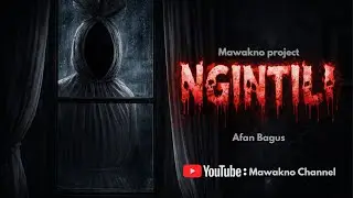 FILM PENDEK HOROR | NGINTILI | MAWAKNO PROJECT 