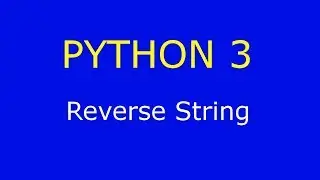 Python 3 - How to reverse a string