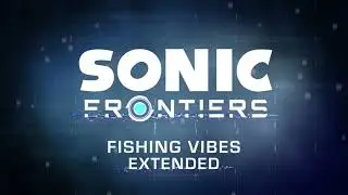 Fishing Vibes - Sonic Frontiers OST [Extended]