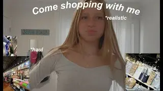 Come shopping with me *haul *realistic