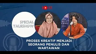 PROSES KREATIF MENJADI SEORANG PENULIS DAN WARTAWAN