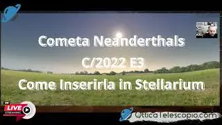 Cometa  Neanderthals C2022E3  come cercare con Stellarium  per Osservarla Con Binocolo  e Telescopio