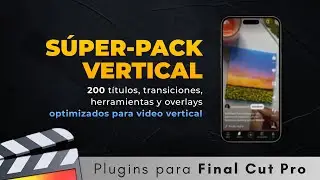 📱Súper-Pack Vertical para Final Cut Pro → Títulos, Transiciones y Herramientas