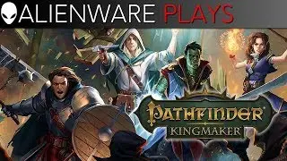 Alienware Plays Pathfinder: Kingmaker - Gameplay on Aurora Gaming PC (1080 Ti)