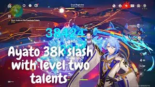 Ayato Wishes and Gameplay | Hitting a 38k slash with level 2 talents | Genshin Impact