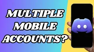 How To Add Multiple Accounts On Discord Mobile