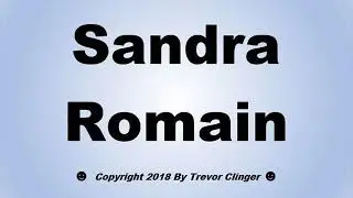 How To Pronounce Sandra Romain