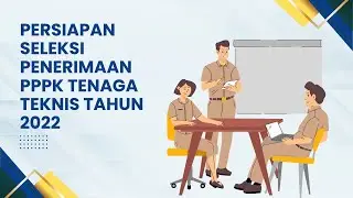Persiapan Seleksi Penerimaan PPPK Tenaga Teknis Tahun 2022
