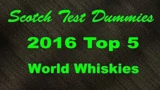 2016 Top 5 World/Scotch Whiskies.Whisky Review #270