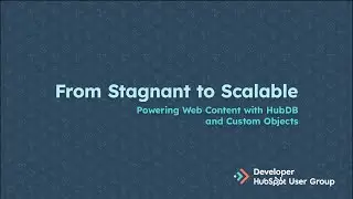 From Stagnant to Scalable: Powering Web Content with HubDB and Custom Objects