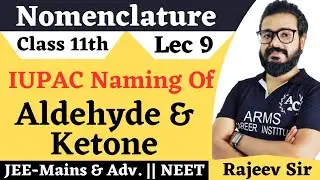 IUPAC Nomenclature Of Aldehydes And Ketone | Lec 9 | Class 11th |JEE-Mains And NEET |#Rajeev_Sir