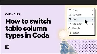 How to switch table column types in Coda | Coda Tips