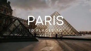 Top 10 Unforgettable Landmarks of Paris - France | Travel Guide with Tips | Travel Feelings