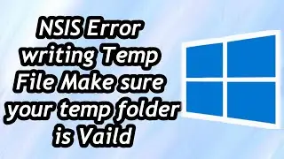 NSIS Error writing Temp File Make sure your temp folder is valid in Windows 10 / 11