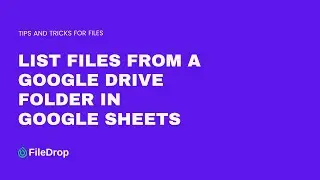 How To List Files From a Google Drive Folder in Google Sheets