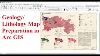 Geology/ Lithology Map Preparation in Arc GIS