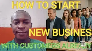 How to start a business with customers already