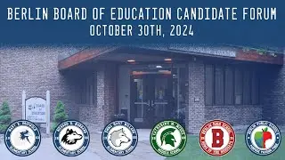 Berlin Board of Education - Candidate Forum - October, 30th 2024