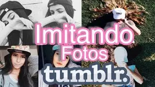 Imitando fotos tumblr