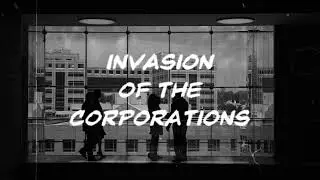 Invasion of the Corporations