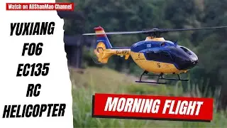 Captivating Morning Flight: Yuxiang F06 EC135 Eurocopter RC Helicopter at Maerim Residence