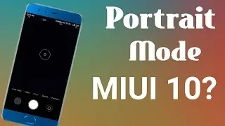 Miui 10 Beta Portrait Mode? | Portrait Mode Miui 10 Beta ?