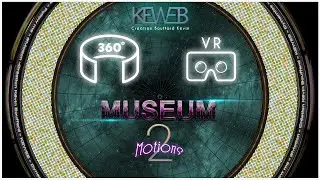 [360°/VR Video]  Museum Motion VR 360° Part 2