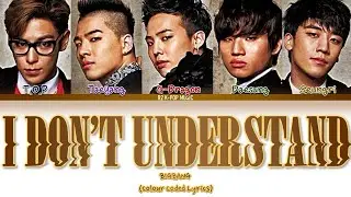 BIGBANG (빅뱅) - I Don't Understand (Color Coded Lyrics Eng/Rom/Han)