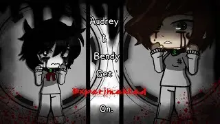 Audrey & Bendy Get Experimented On| Batdr| Batim| Gc