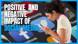 The Pros and Cons of Social Media: Balancing Benefits and Negative Impacts