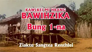 Kawlkei Mihrang Bawihzika Bung 1-na Mizo Pasaltha Thawnthu Ziaktu Sangte Renthlei