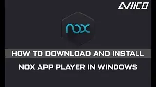 How To Download And Install Nox App Player 2018 In Windows
