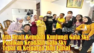 Aris Sirait Kembali Kunjungi Gala Sky Pastikan Keadaan Gala Sky Tepat di Keluarga Haji Faisal