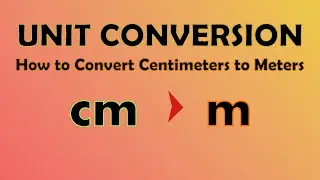 Unit Conversion - Centimeters to Meters (cm to m)