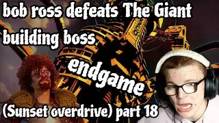 bob ross defeat the giant building boss (Sunset overdrive)part18 endgame